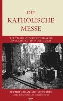 Athanasius Schneider - Die katholische Messe, Inbunden