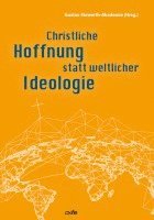 bokomslag Christliche Hoffnung statt weltlicher Ideologie