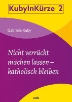 bokomslag Nicht verrückt machen lassen - katholisch bleiben