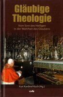 Ralph Weimann, Markus Graulich, Kurt Koch - Gläubige Theologie, Inbunden