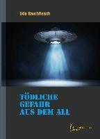 Udo Rauchfleisch - Tödliche Gefahr aus dem All", Inbunden