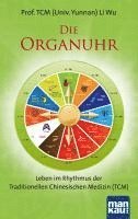 Die Organuhr. Leben im Rhythmus der Traditionellen Chinesischen Medizin (TCM) 1