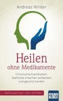 bokomslag Heilen ohne Medikamente. Chronische Krankheiten: Seelische Ursachen aufdecken und gesund werden