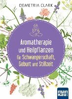 bokomslag Aromatherapie und Heilpflanzen für Schwangerschaft, Geburt und Stillzeit