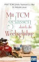 TCM (Univ. Yunnan) Li Wu, Natalie Lauer - Mit TCM gelassen durch die Wechseljahre, Häftad