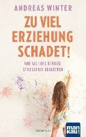 Andreas Winter - Zu viel Erziehung schadet!, Häftad