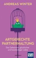 Artgerechte Partnerhaltung. Das Geheimnis glücklicher und beständiger Liebe 1