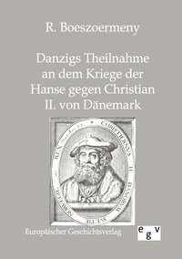 bokomslag Danzigs Theinahme an dem Kriege der Hanse gegen Christian II. von Danemark