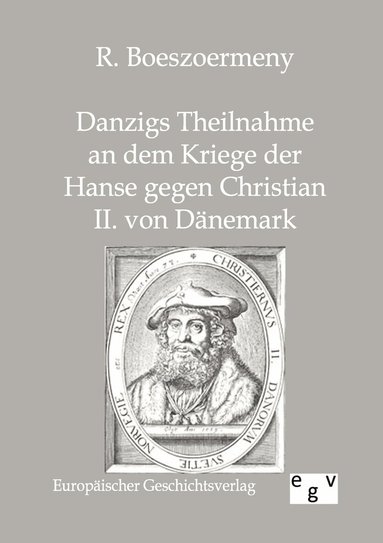 bokomslag Danzigs Theinahme an dem Kriege der Hanse gegen Christian II. von Dänemark