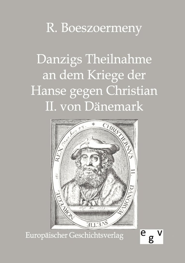 Danzigs Theinahme an dem Kriege der Hanse gegen Christian II. von Dnemark 1