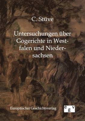 bokomslag Untersuchungen über Gogerichte in Westfalen und Niedersachsen