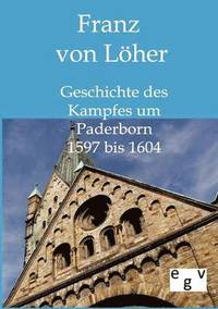 bokomslag Geschichte des Kampfes um Paderborn 1597 bis 1604