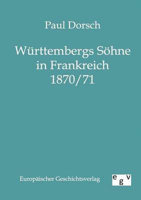 Paul Dorsch - Württembergs Söhne in Frankreich 1870/71, Häftad