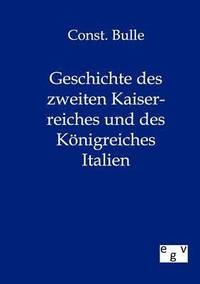 bokomslag Geschichte des zweiten Kaiserreiches und des Koenigreiches Italien