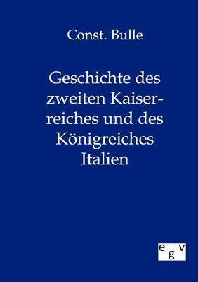 bokomslag Geschichte des zweiten Kaiserreiches und des Koenigreiches Italien