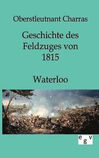 bokomslag Geschichte des Feldzuges von 1815 - Waterloo