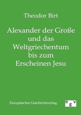 bokomslag Alexander der Große und das Weltgriechentum bis zum Erscheinen Jesu