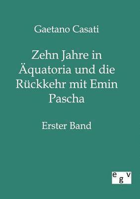 bokomslag Zehn Jahre in Äquatoria und die Rückkehr mit Emin Pascha