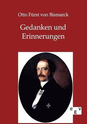 Otto Fürst Von Bismarck, Otto Fürst von Bismarck, Otto Fürst von Bismarck - Gedanken und Erinnerungen, Häftad