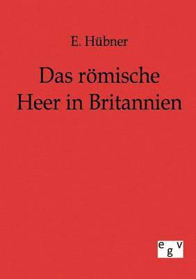 E Hübner, E. Hübner - römische Heer in Britannien, Häftad