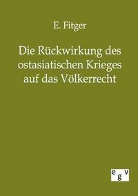 bokomslag Die Ruckwirkung des ostasiatischen Krieges auf das Voelkerrecht