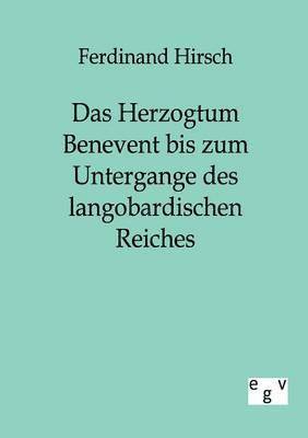 Ferdinand Hirsch - Herzogtum Benevent bis zum Untergange des langobardischen Reiches, Häftad