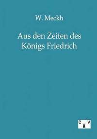 bokomslag Aus den Zeiten des Koenigs Friedrich