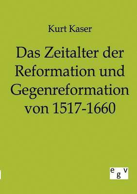 Das Zeitalter der Reformation und Gegenreformation von 1517-1660 1