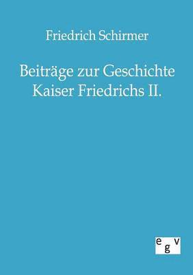 bokomslag Beitrge zur Geschichte Kaiser Friedrichs II.