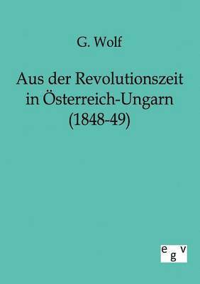 bokomslag Aus der Revolutionszeit in Österreich-Ungarn (1848-49)