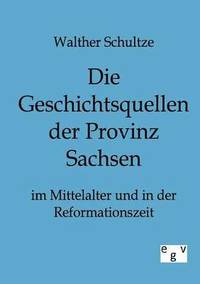 bokomslag Geschichtsquellen der Provinz Sachsen im Mittelalter und in der Reformationszeit