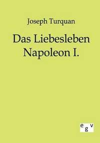 bokomslag Das Liebesleben Napoleon I.