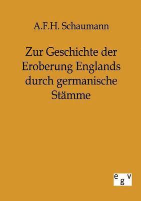 bokomslag Zur Geschichte der Eroberung Englands durch germanische Stämme