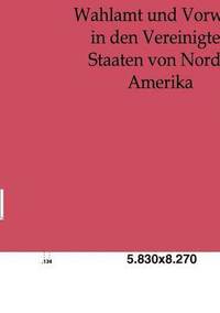 bokomslag Wahlamt und Vorwahl in den Vereinigten Staaten von Nord-Amerika