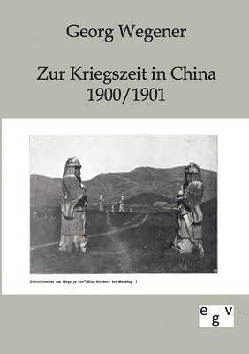 Zur Kriegszeit in China 1900/1901 1