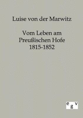 Vom Leben am Preussischen Hofe 1815-1852 1