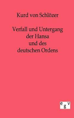Verfall und Untergang der Hansa und des deutschen Ordens 1
