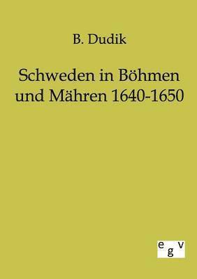 bokomslag Schweden in Boehmen und Mahren 1640-1650