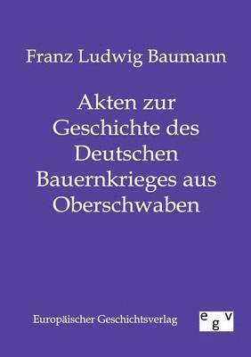 bokomslag Akten zur Geschichte des Deutschen Bauernkrieges aus Oberschwaben