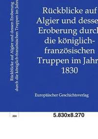 bokomslag Ruckblicke auf Algier und dessen Eroberung durch die koeniglich-franzoesischen Truppen im Jahre 1830