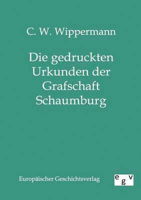 bokomslag Die Gedruckten Urkunden Der Grafschaft Schaumburg