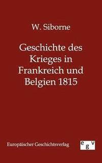 bokomslag Geschichte Des Krieges in Frankreich Und Belgien 1815