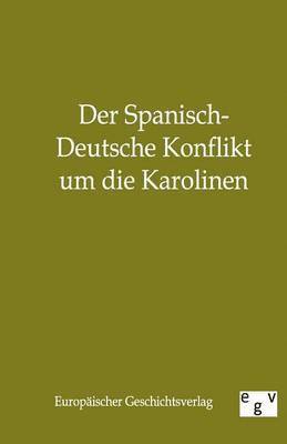 Salzwasser-Verlag Gmbh - Spanisch-Deutsche Konflikt Um Die Karolinen, Häftad
