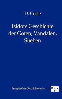 bokomslag Isidors Geschichte Der Goten, Vandalen, Sueben