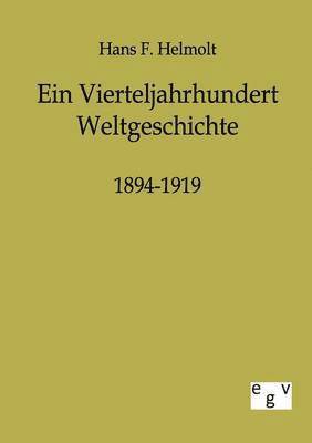 Ein Vierteljahrhundert Weltgeschichte 1894-1919 1