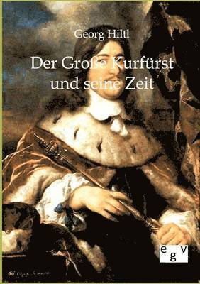 Große Kurfürst und seine Zeit