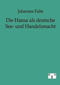 bokomslag Die Hansa ALS Deutsche See- Und Handelsmacht