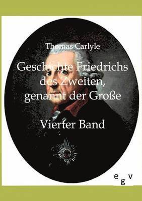 Geschichte Friedrichs des Zweiten, genannt der Große