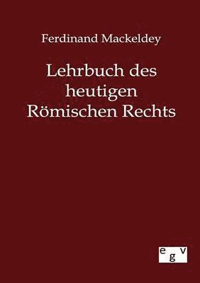 Lehrbuch des heutigen Römischen Rechts