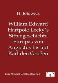 bokomslag William Edward Hartpole Leckys Sittengeschichte Europas von Augustus bis auf Karl den Grossen